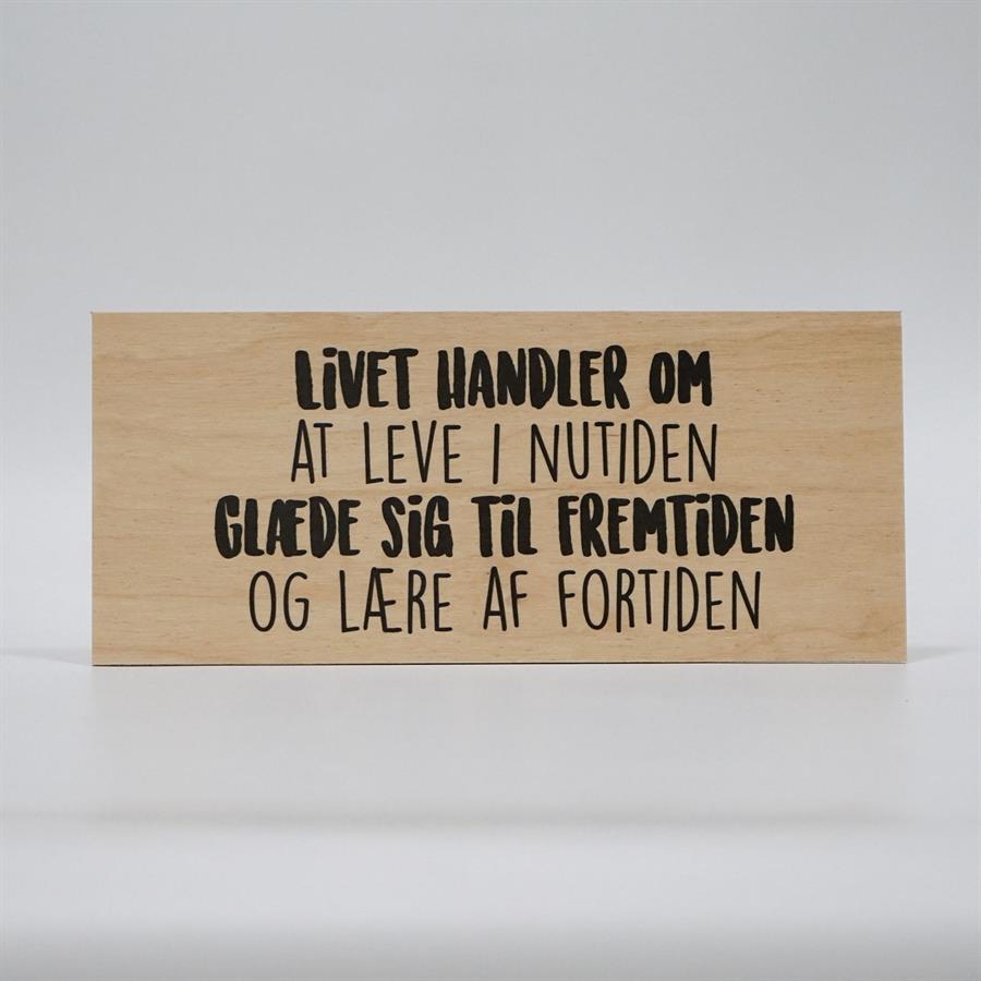 Treviso Design træskilt - Livet handler om